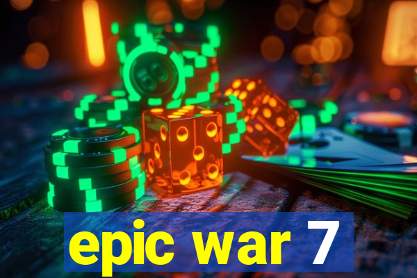 epic war 7